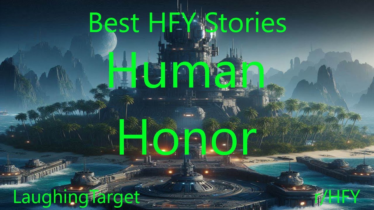 Best HFY Stories: Human Honor
