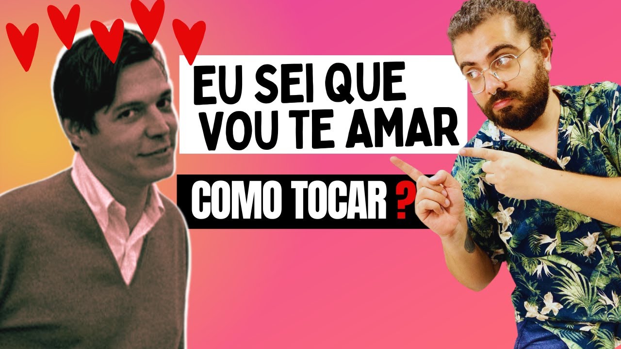 Eu sei que vou te amar - TOM JOBIM - Como tocar no violão