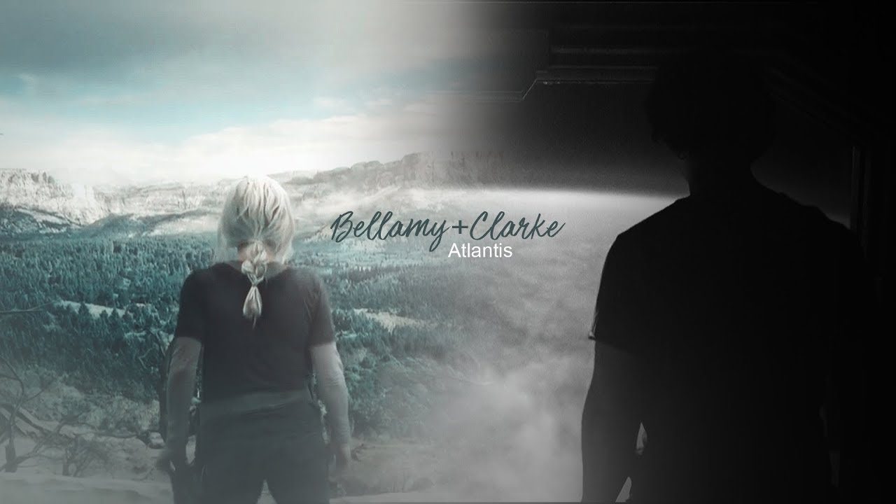 Bellamy&Clarke || Atlantis [+s5]