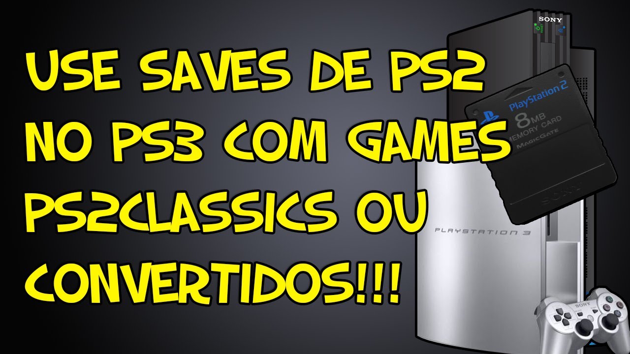 Tutorial - Converta saves de PS2 para usar no PS3 (PS2 Classics)