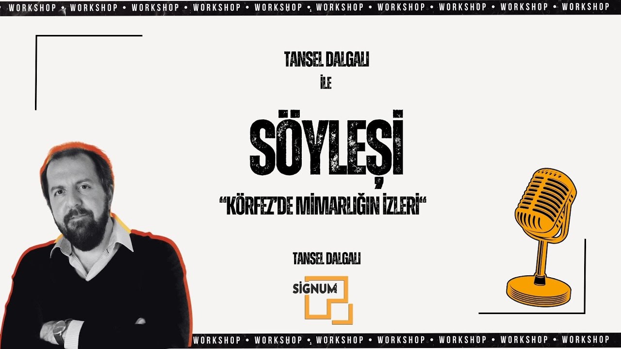 Tansel Dalgalı ile Körfez'de Mimarlığın İzleri | SIGNUMARCH TALKS - B10