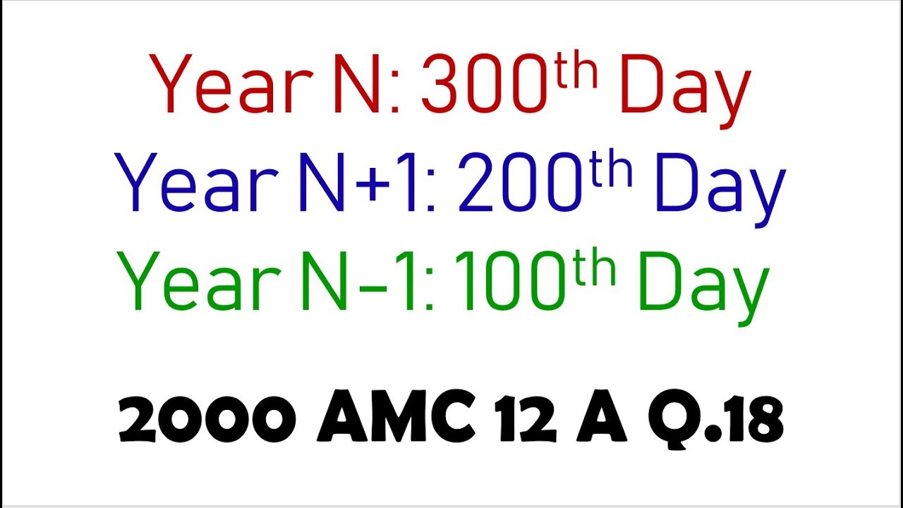 AMC 12: 100th Day of Year N-1 (2000 A #18)