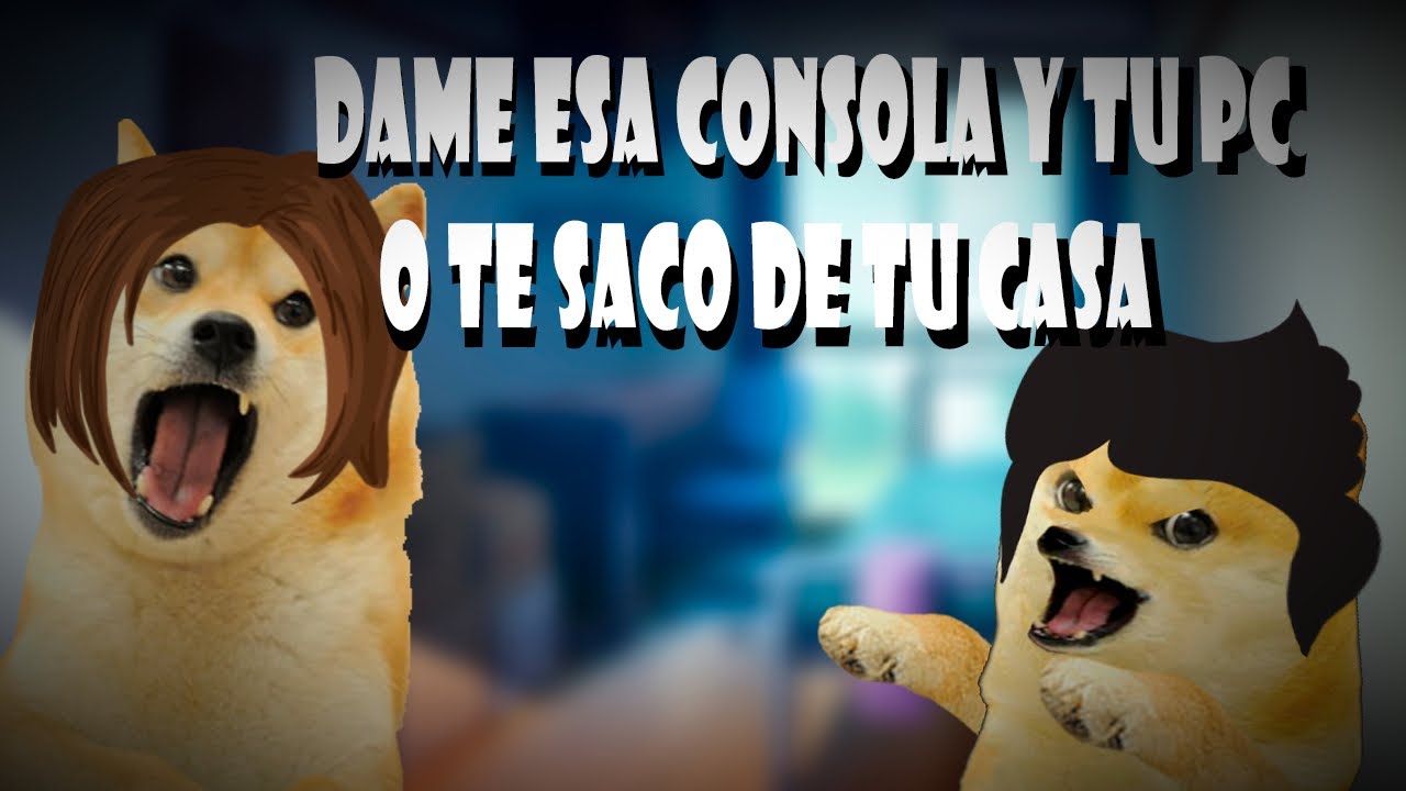 DAME tu PS3 y tu PC GAMER o TE SACO de tu CASA - Madre con derecho | Abro hilo| - Cheems Y Sus Panas