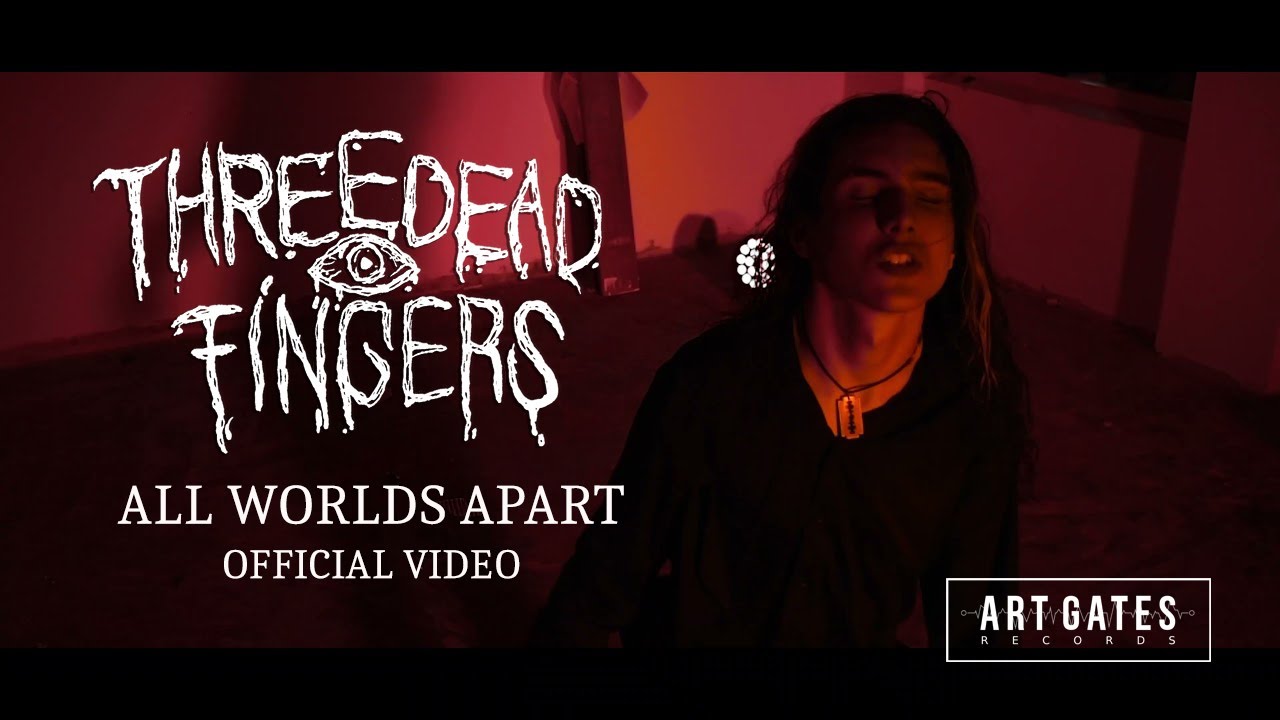 Three Dead Fingers - All Worlds Apart (Official Video)