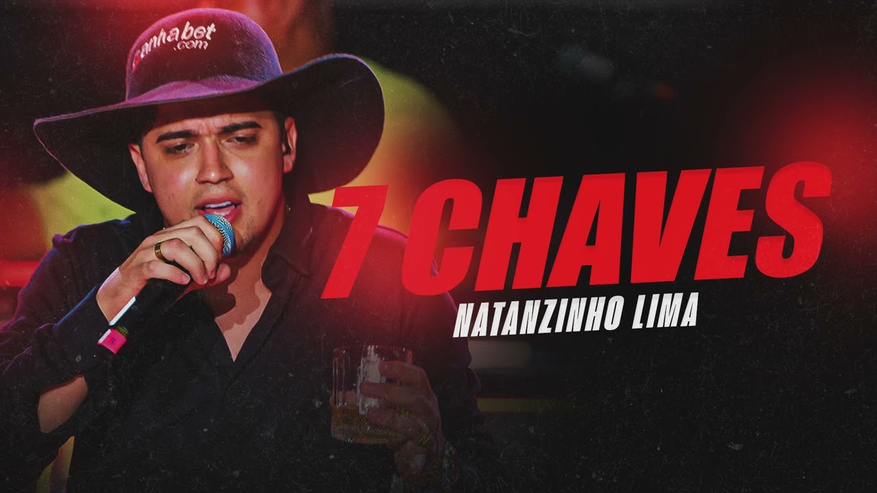 7 CHAVES - Natanzinho Lima (Rep. Novo 2025)