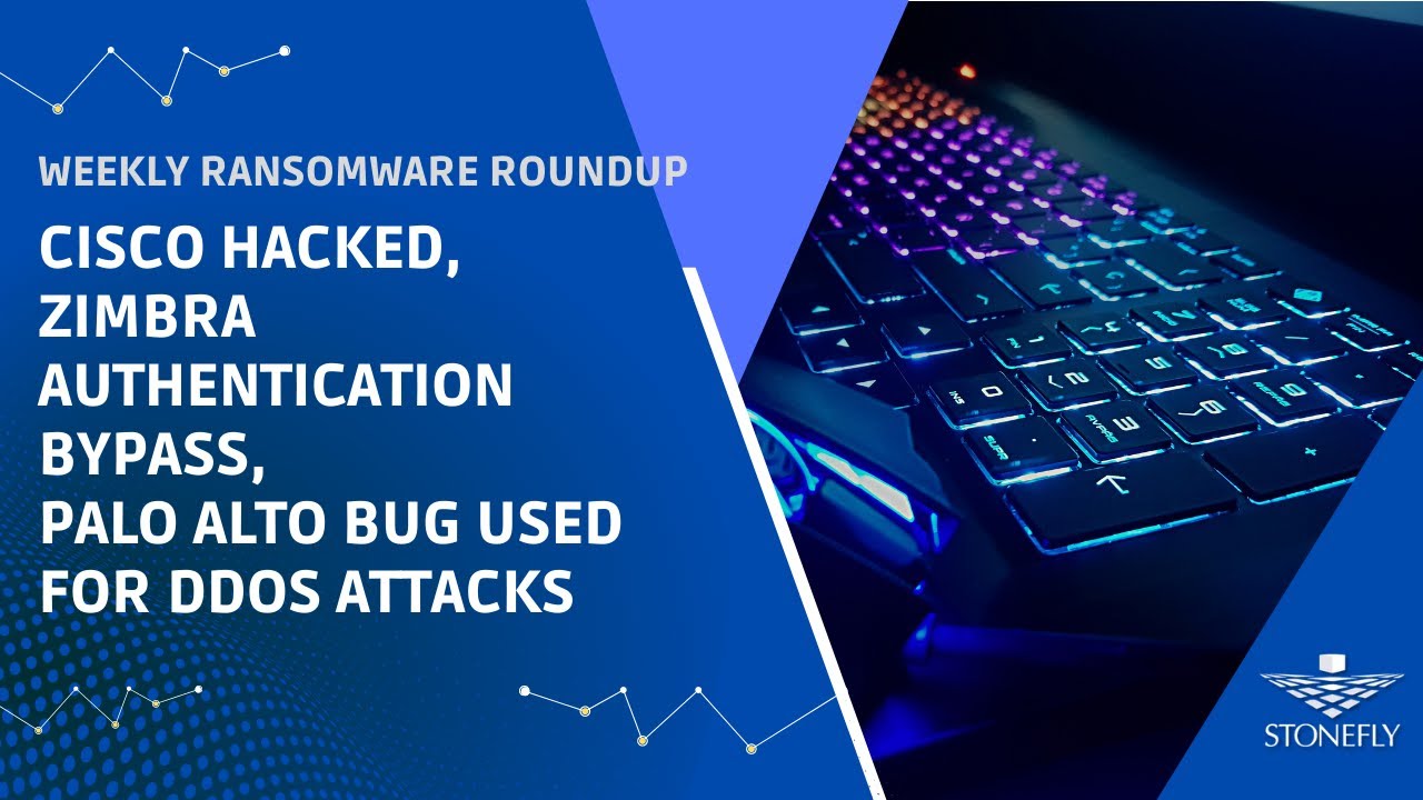 Weekly Ransomware Roundup: Cisco hacked, Zimbra authentication bypass, Palo Alto bug DDoS attacks