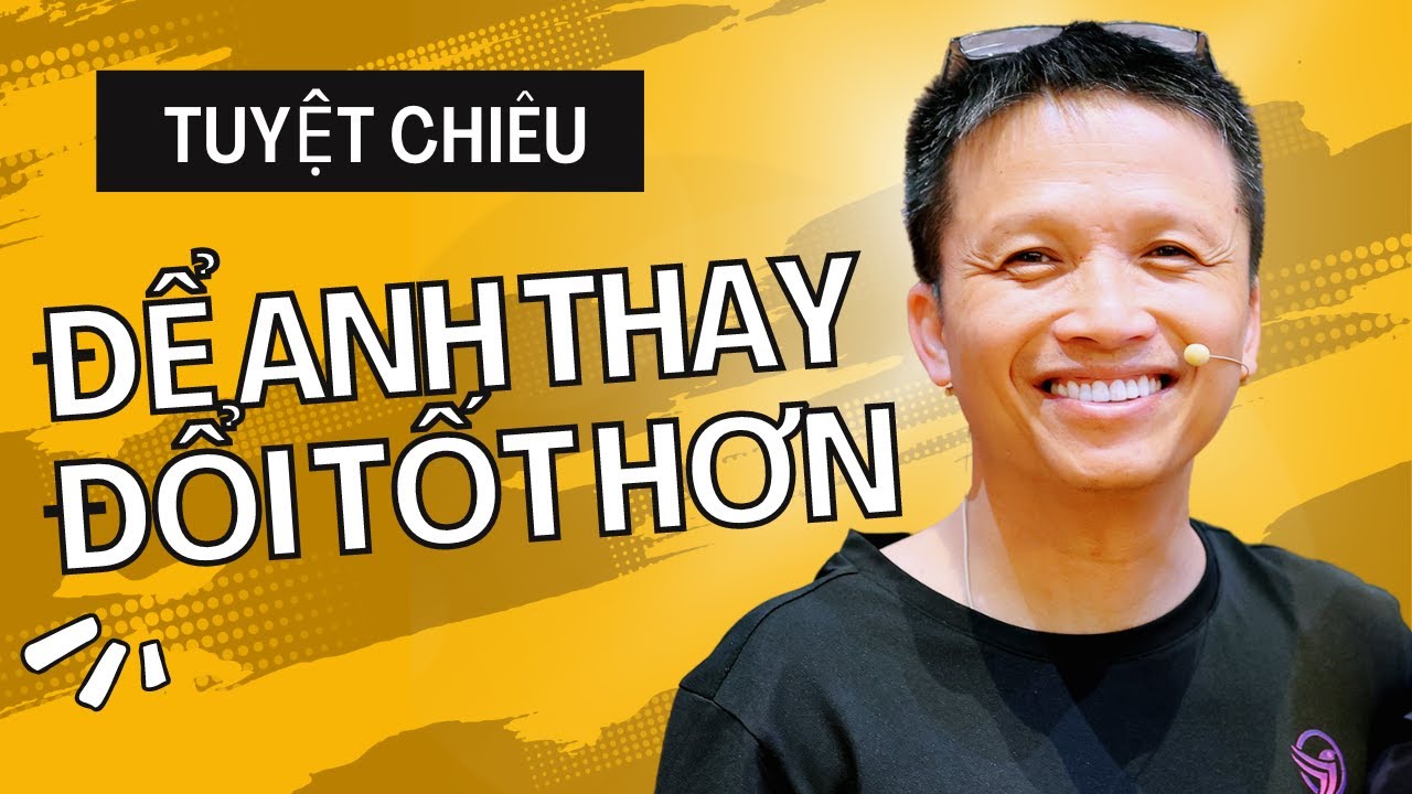 Tuyệt chiêu để anh thay đổi tốt hơn