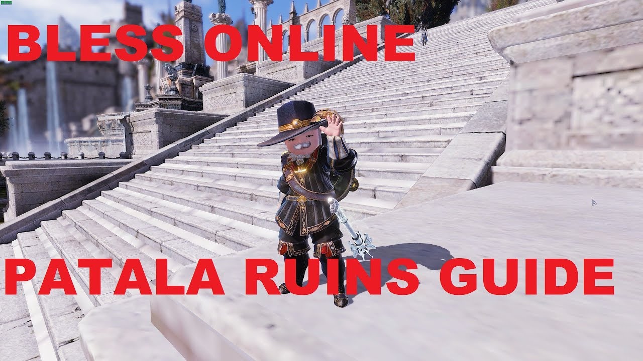 BLESS Online Steam | PATALA Ruins Full Guide