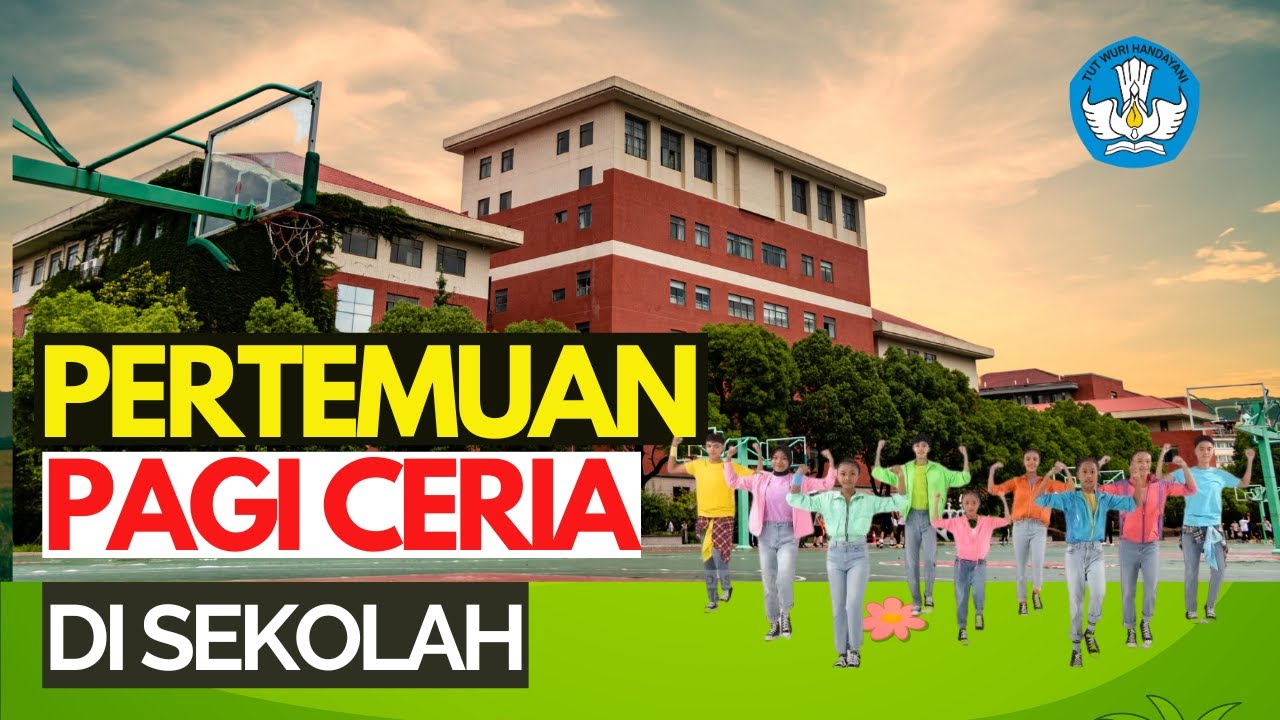 3 Kegiatan Pagi Ceria di Sekolah Wujudkan Karakter  Anak Indonesia Hebat Sesuai Edaran 3 Menteri