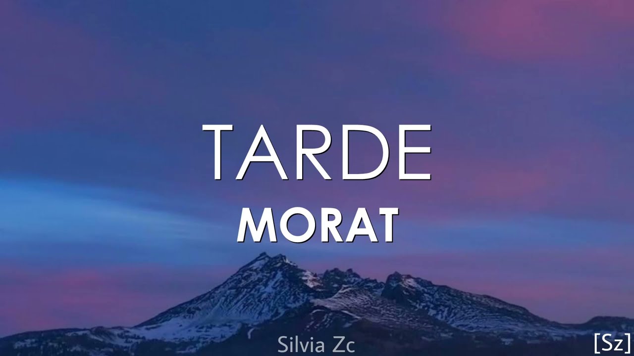 Morat - Tarde (Letra)