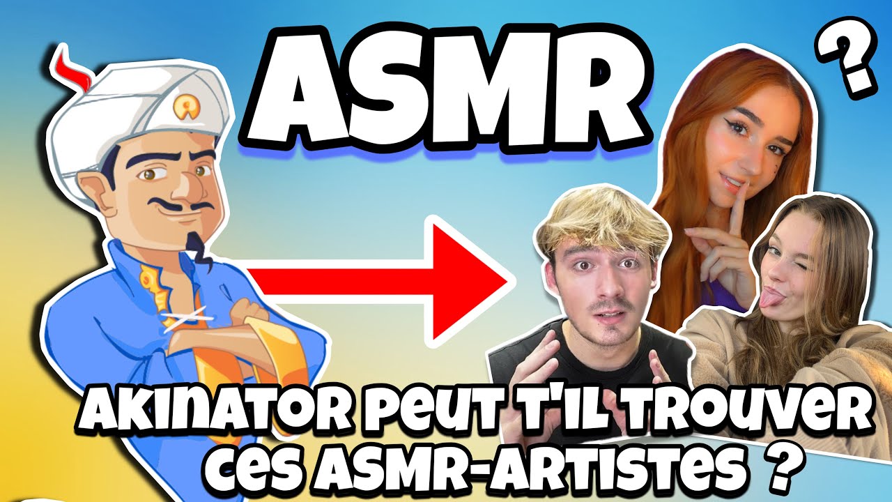ASMR Français • AKINATOR PEUT-IL DEVINER CES ASMR-ARTISTES ?! 😴