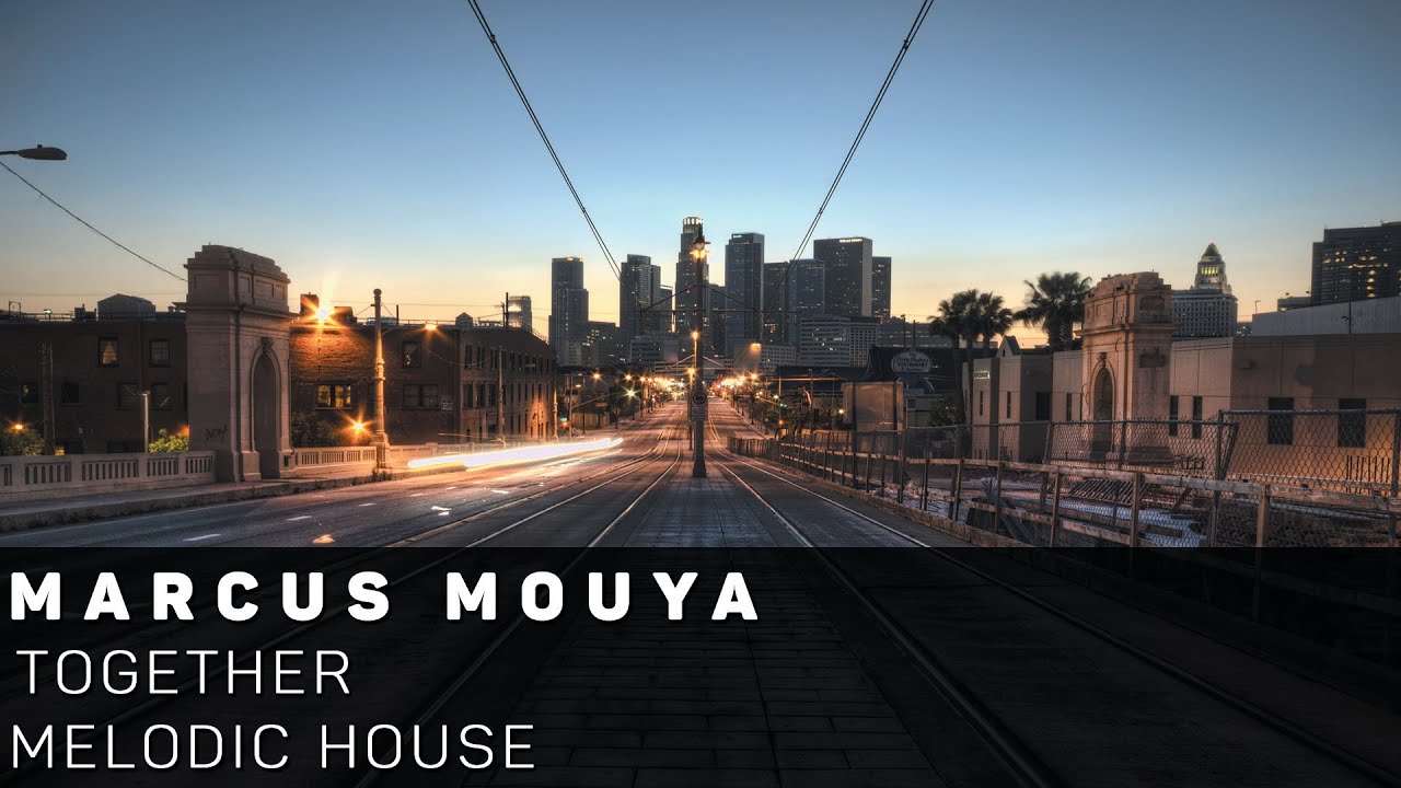 [Melodic House]Marcus Mouya - Together (Radio Edit)