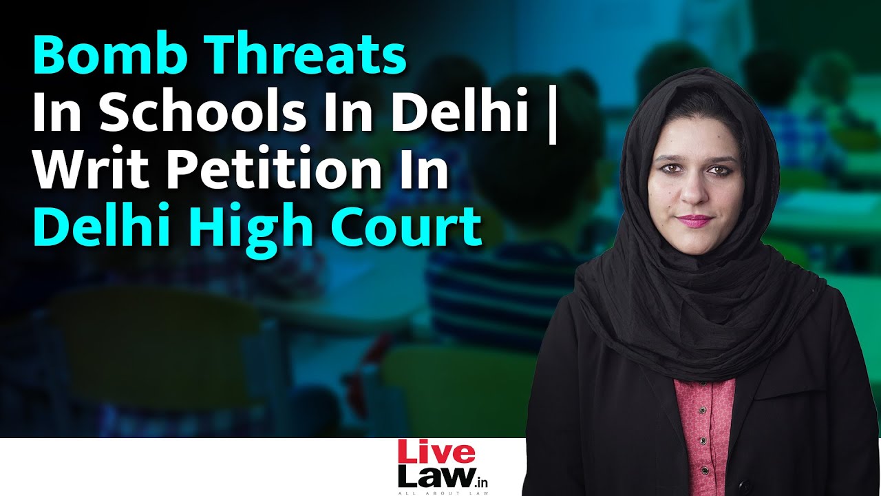Bomb Threats In Schools : Delhi HC Seeks Response Of Delhi Police And Delhi Government