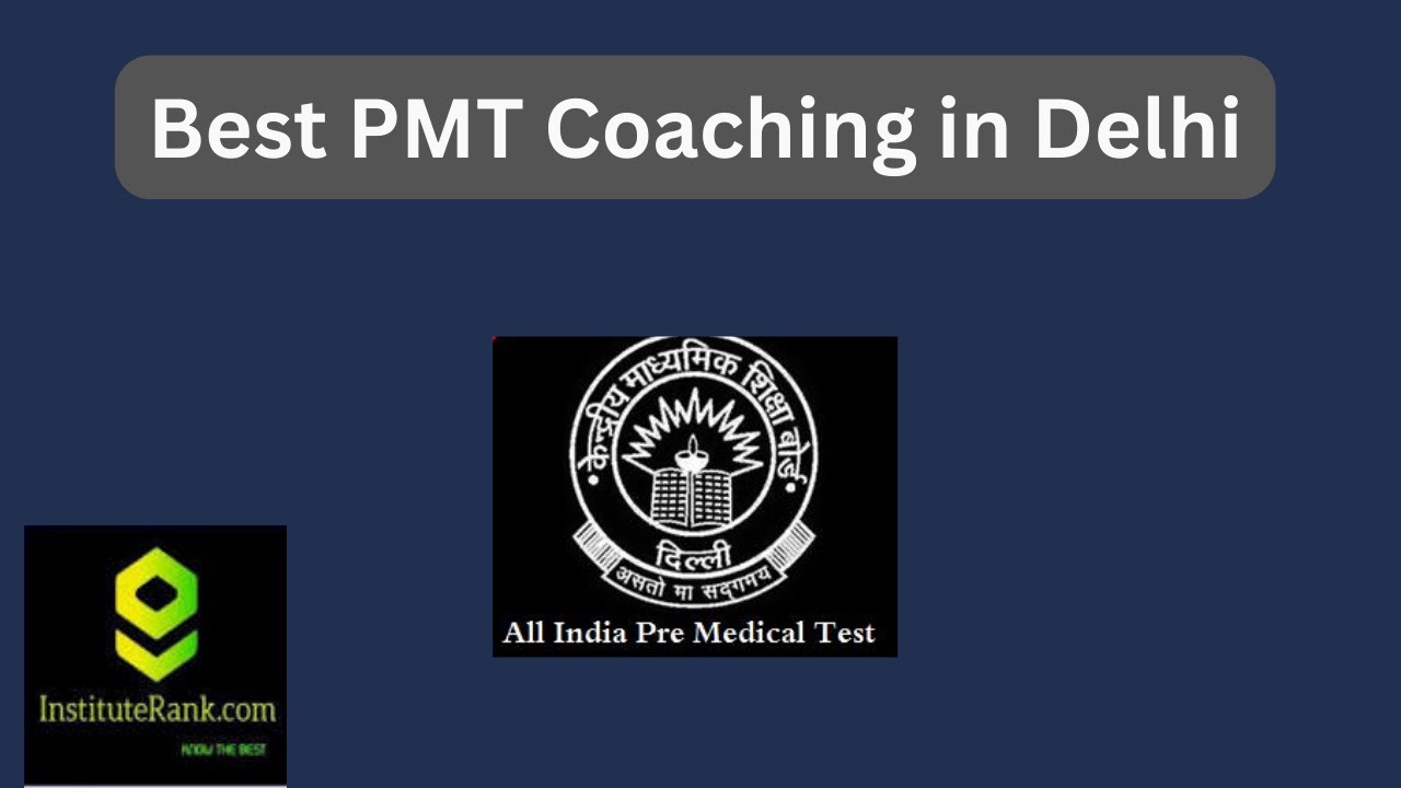 Best PMT Coaching in Delhi | Top PMT Coaching in Delhi