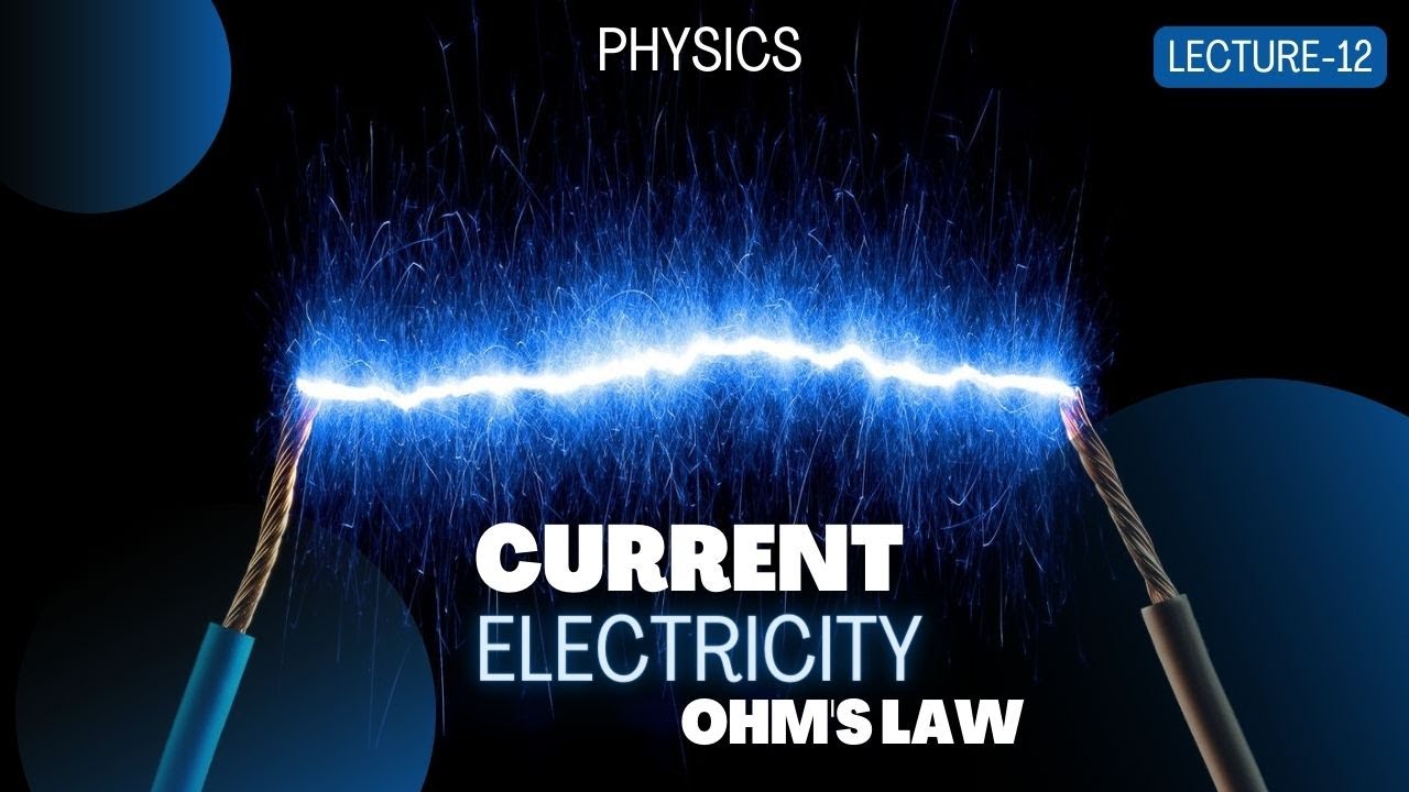 Ohm's Law Simplified: An Introduction | CURRENT ELECTRICITY | Physics |  Lecture - 12 |