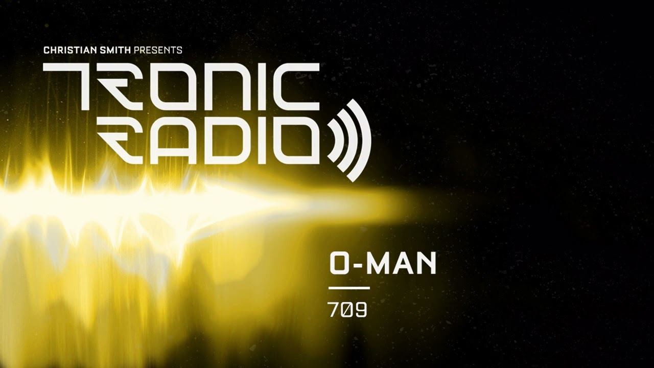 Tronic Podcast 709 with O-MAN