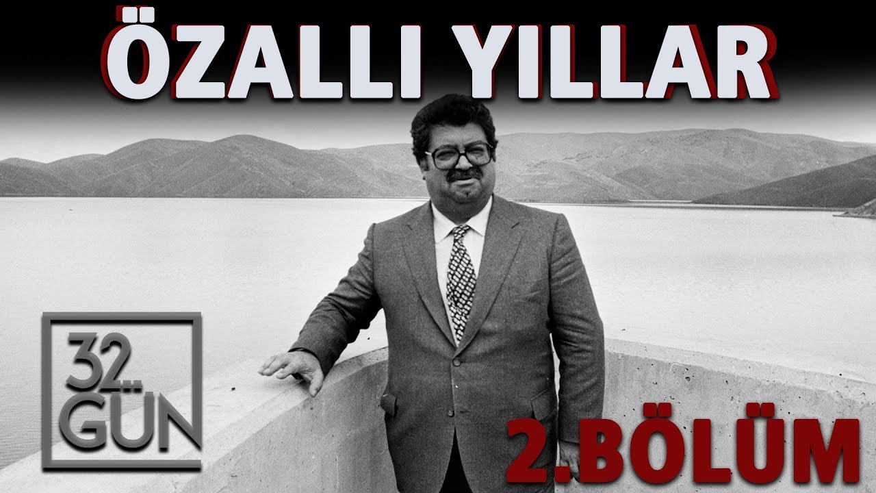 Özallı Yıllar Belgeseli 2. Bölüm | Kuruluş | 32. Gün Arşivi