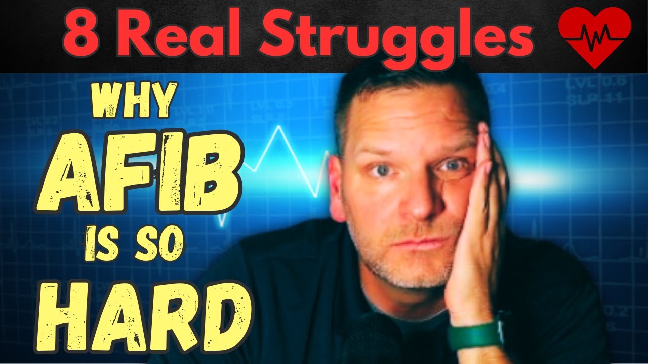 Why AFib is So Hard: 8 Real Struggles 😞💓
