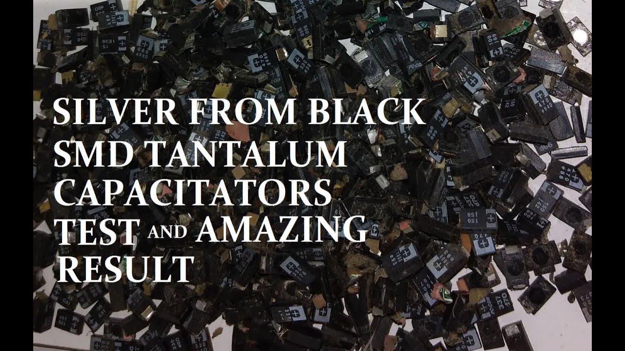 Silver From Black Smd Tantalum - Test and amazing result.
