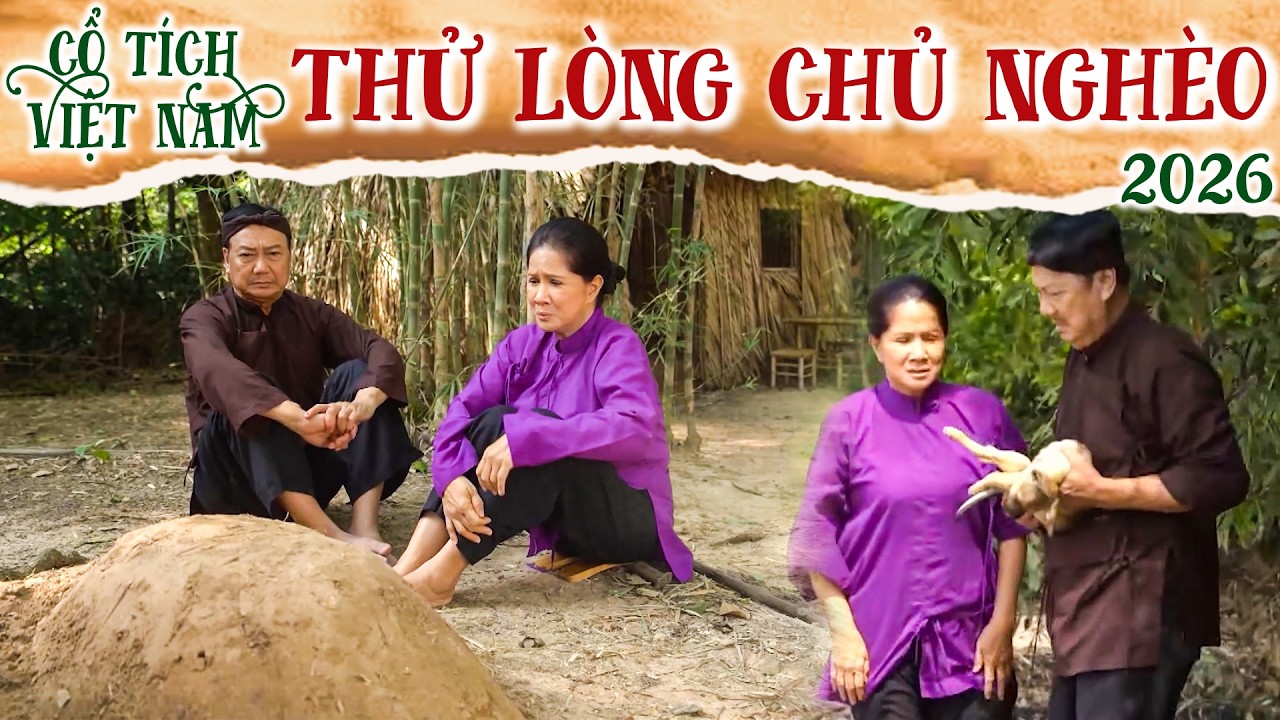 CỔ TÍCH MỚI 2026 | THỬ LÒNG CHỦ NGHÈO | CỔ TÍCH VIỆT NAM 2026 | CỔ TÍCH VIỆT NAM MỚI HAY NHẤT 2026