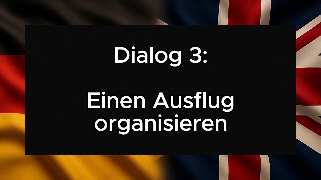 Dialog 3: Einen Ausflug organisieren