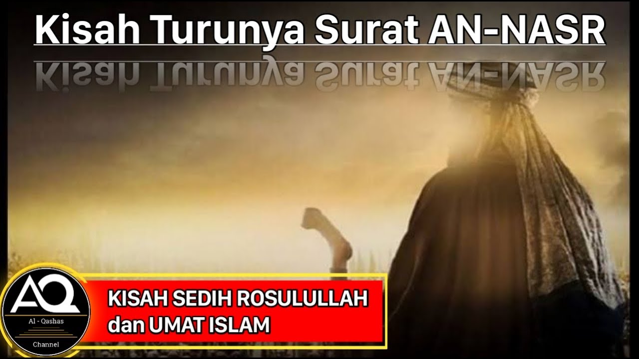 Kisah Turunya Surat AN NASR ~ Kisah Sedih Rasulullah dan Umatnya