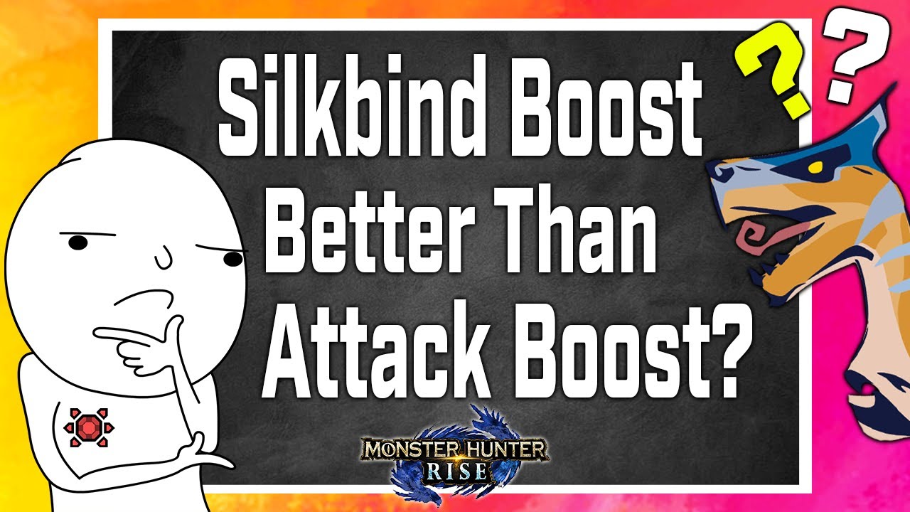 Monster Hunter Rise • Silkbind Boost Is Mathematically Better Than Attack Boost
