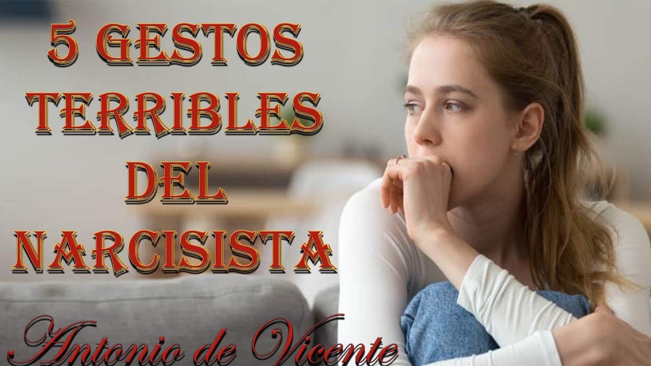 5 GESTOS TERRIBLES DEL NARCISISTA