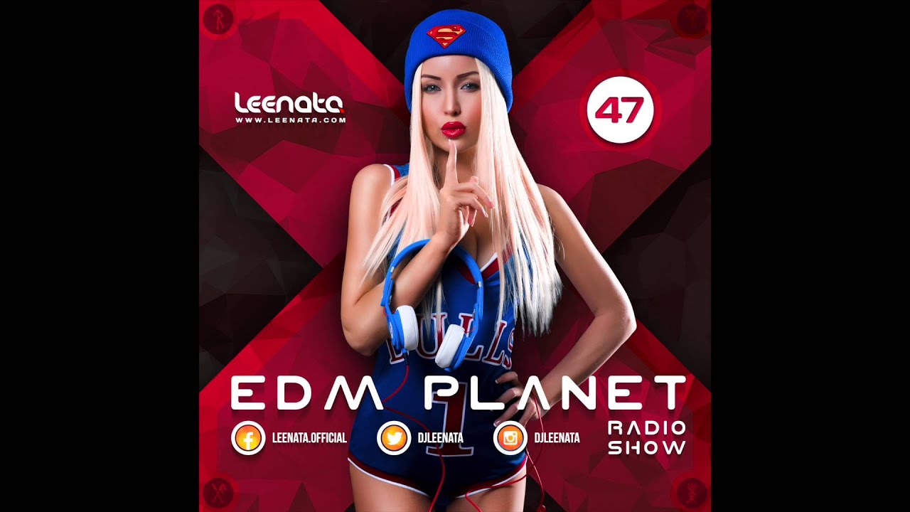 DJane Leenata weekly radio show EDM Planet #47