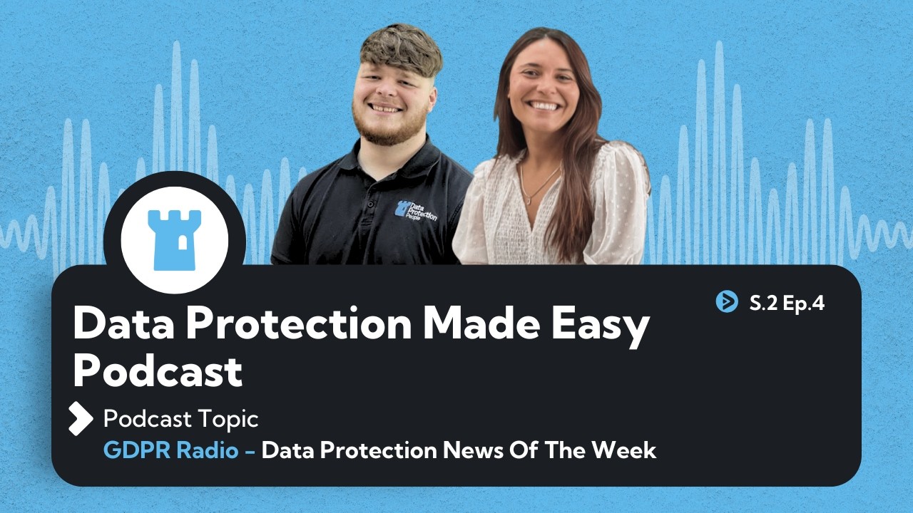 S2 Ep4: GDPR Radio- Data Protection News Of The Week