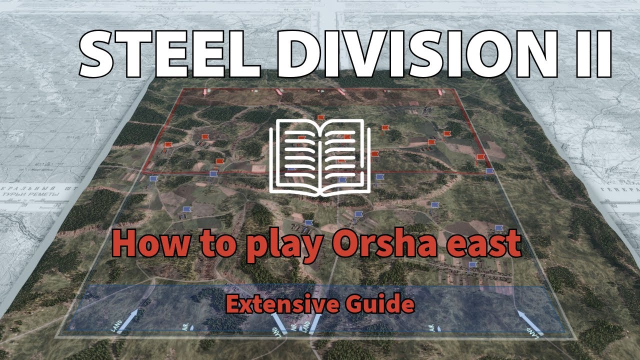 Как играть на карте Steel Division 2: Orsha East — подробное руководство