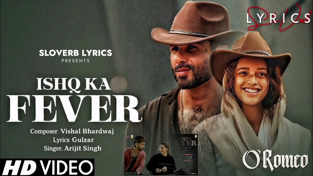 O’Romeo: Ishq Ka Fever (Lyrical) | Shahid K, Triptii D | Sajid N | Vishal B | Gulzar | Arijit Singh
