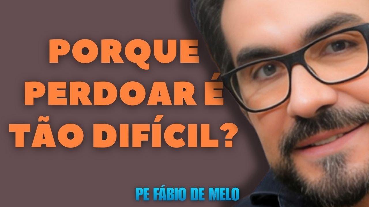 COMO LIBERAR O PERDÃO -  PADRE FABIO DE MELO