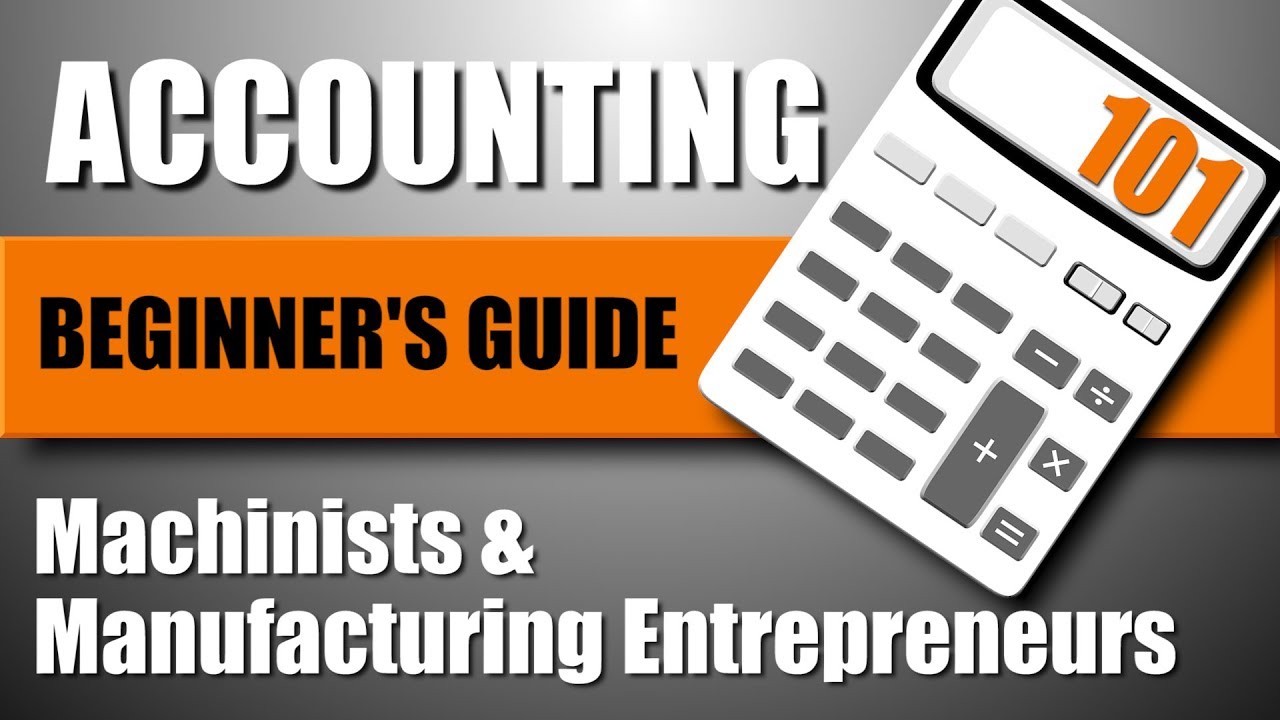 Beginner's Guide to Accounting for Machinists & Entrepreneurs