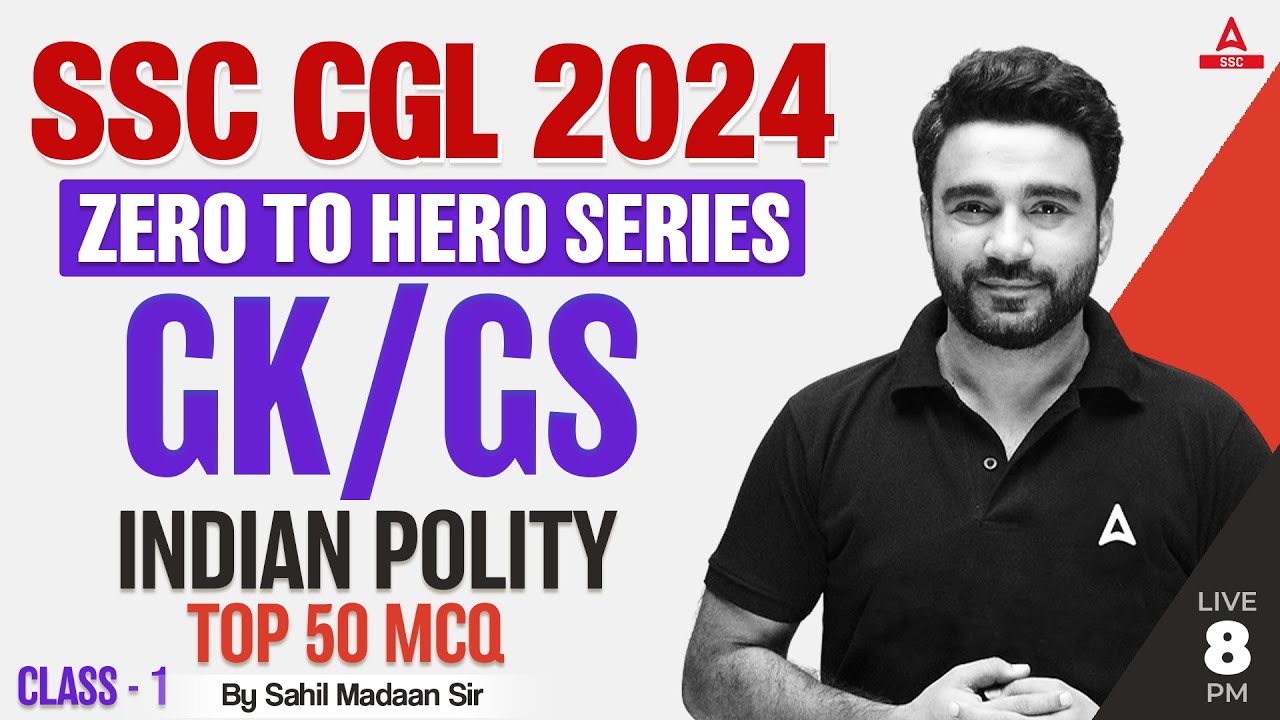 SSC CGL 2024 | Zero to Hero | SSC CGL GK/ GS Classes By Sahil Madaan | Indian Polity