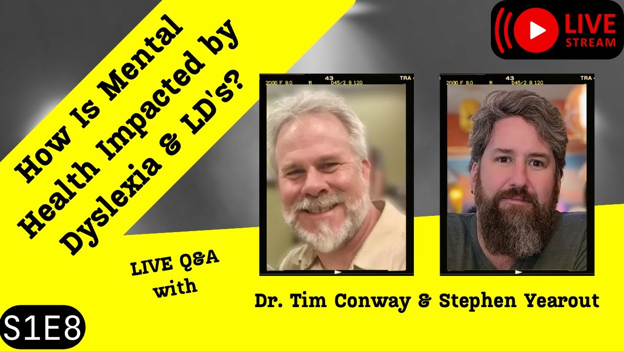 How Is Mental Health Impacted by Dyslexia & LD's? LIVE Q&A with Dr. Tim Conway & Stephen Yearout