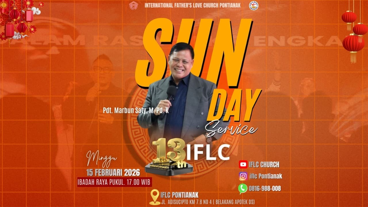 SUNDAY SERVICE & Anniversary 13 IFLC | 15 FEBRUARI 2026 | pdt. Marbun Saty | 17.00 | IFLC PONTIANAK