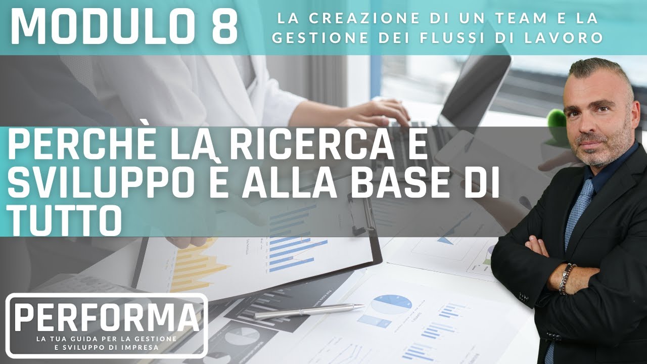 MODULO 8, LEZ. 2 - Perchè la ricerca e sviluppo è alla base di tutto