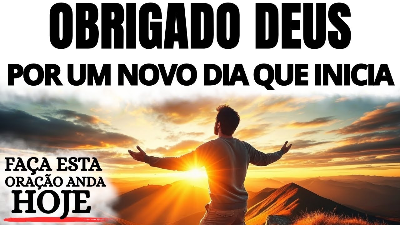 ORAÇÃO DA MANHÃ | OBRIGADO, DEUS, POR MAIS UM DIA DE VIDA