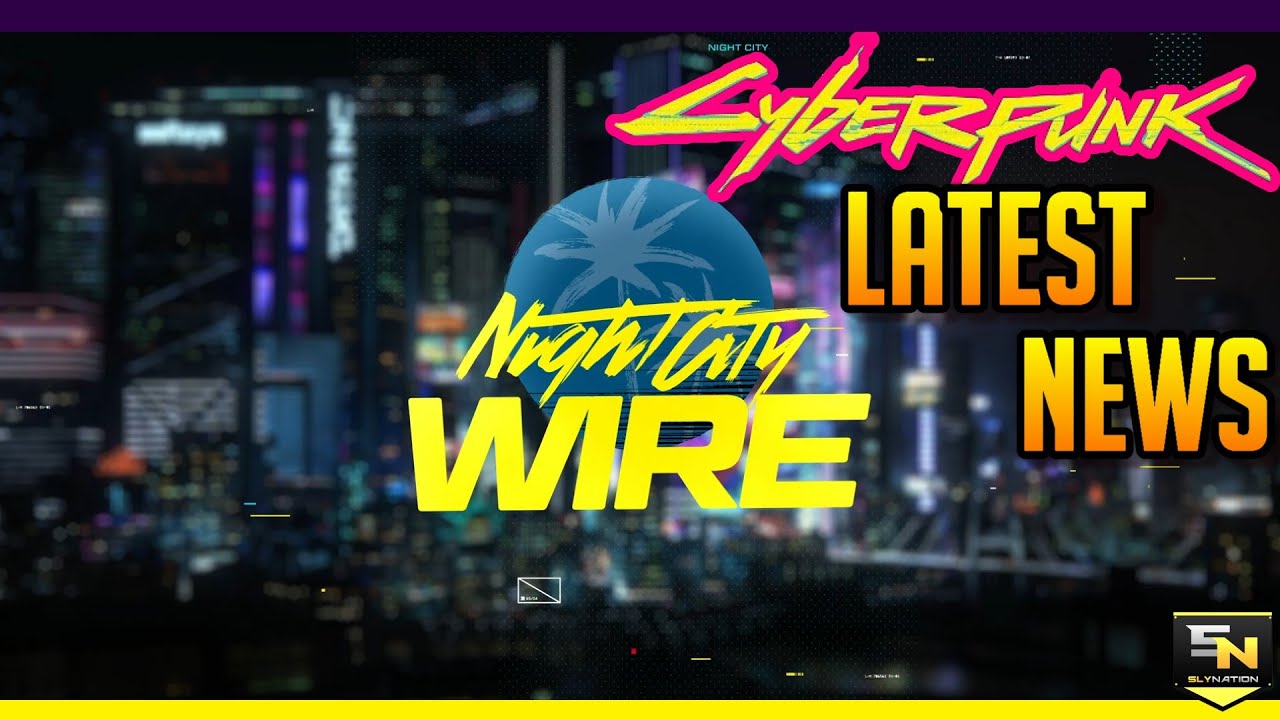 Cyberpunk 2077| Latest News- Final NCW Episode! Official PC Specs, New Trailers, Vidoc & More!