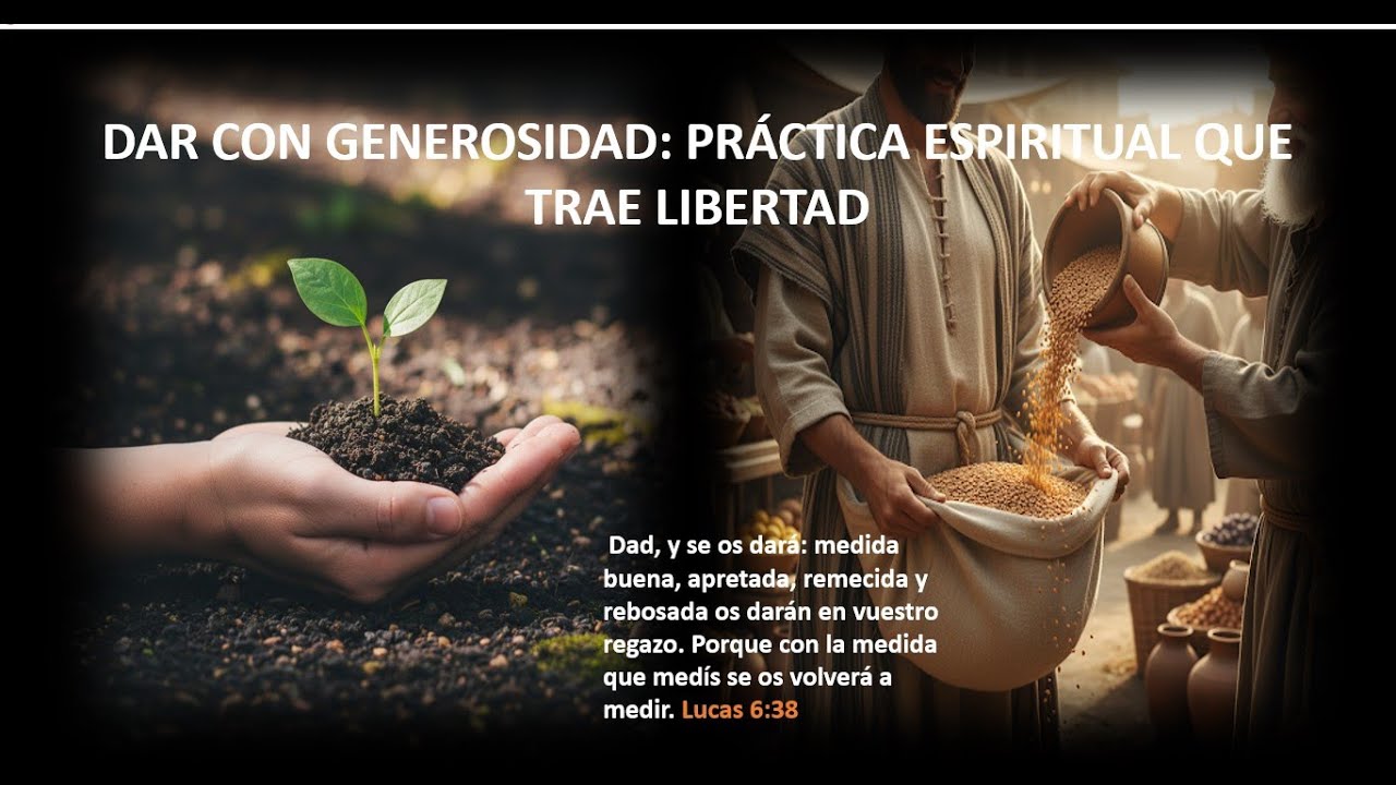 DAR CON GENEROSIDAD: PRÁCTICA ESPIRITUAL QUE TRAE LIBERTAD.