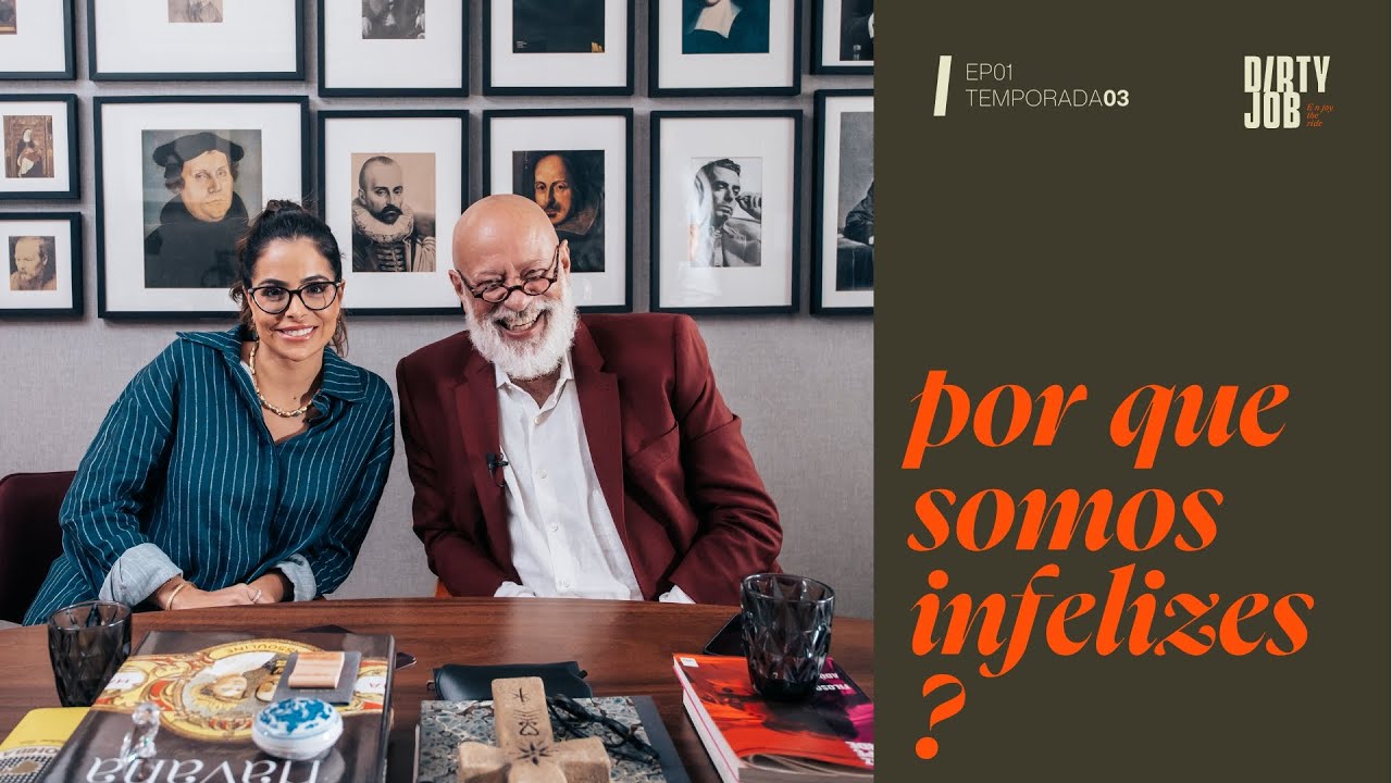 POR QUE SOMOS INFELIZES? | #18 DIRTY JOB