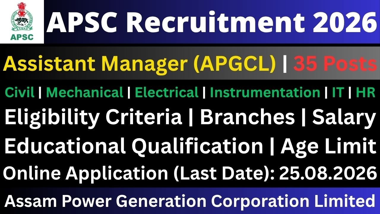 APSC Recruitment 2026: Assistant Manager (APGCL) | 35 Posts