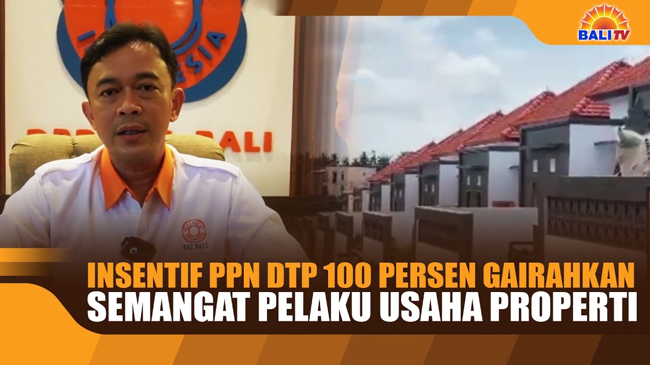 INSENTIF PPN DTP 100 PERSEN GAIRAHKAN SEMANGAT PELAKU USAHA PROPERTI