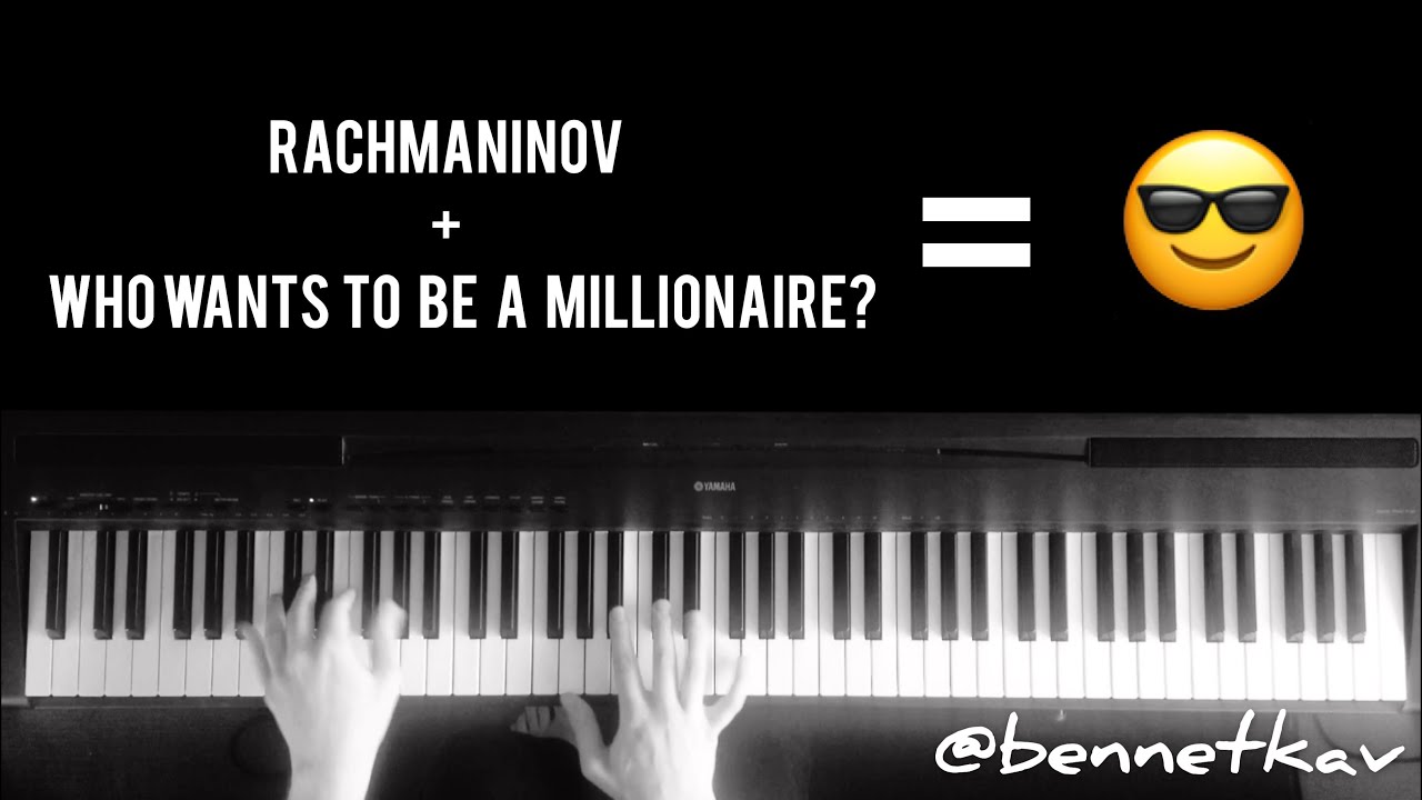 What if the music from ‘Who wants to be a Millionaire?’ were arranged by Rachmaninov?