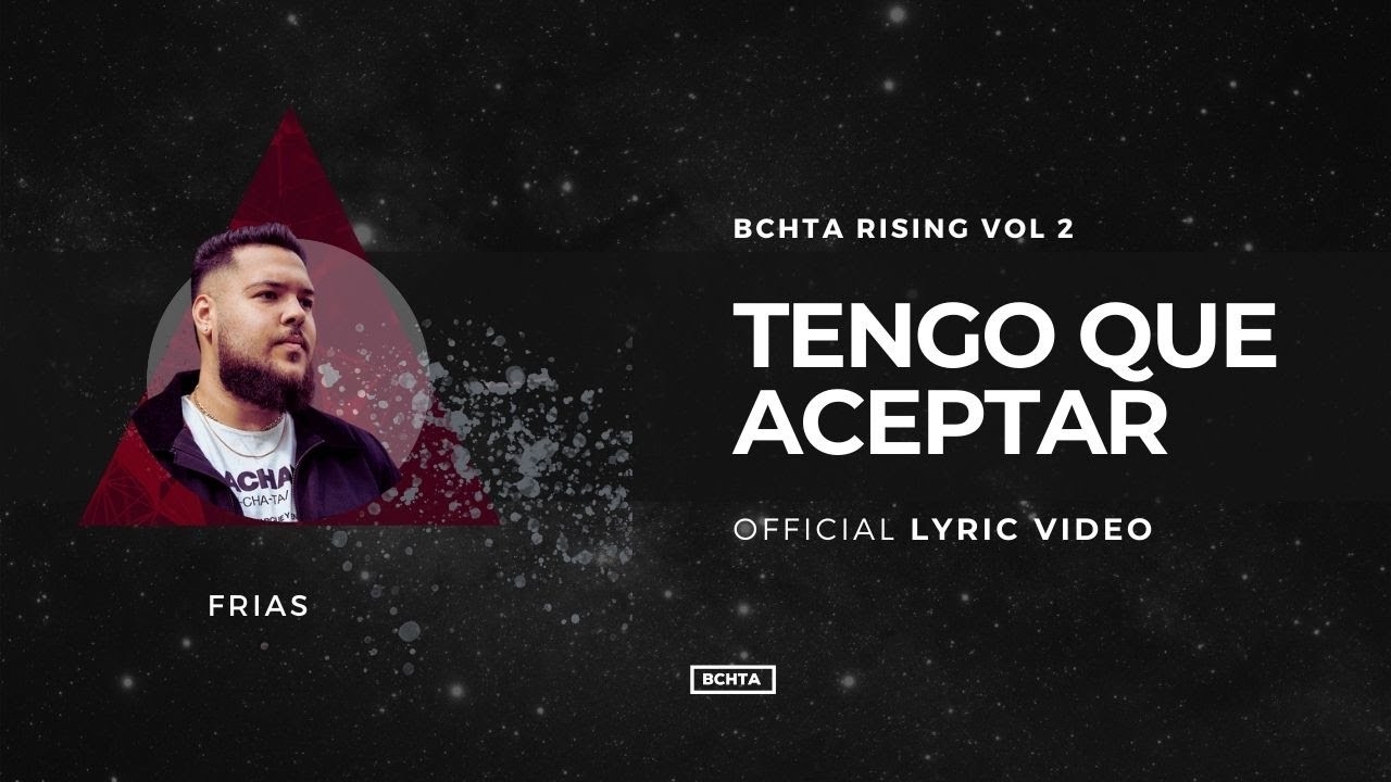 Tengo Que Aceptar - FRIAS | BCHTA RISING Vol. 2 (Official Lyric Video)