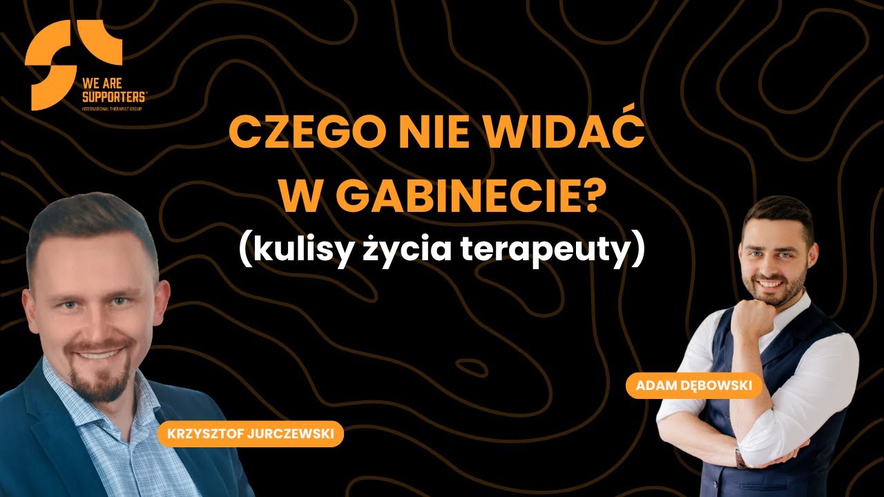 CZEGO NIE WIDAC W GABINECIE (kulisy życia terapeuty)