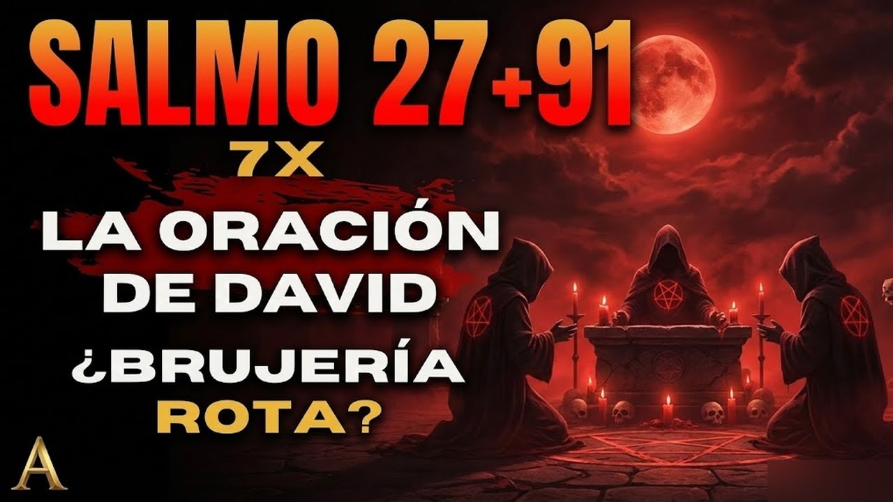 Salmo 91 Guerra Espiritual: 7 Veces Salmos 27+91 | Oración que ROMPE Brujería y Ataques Oc
