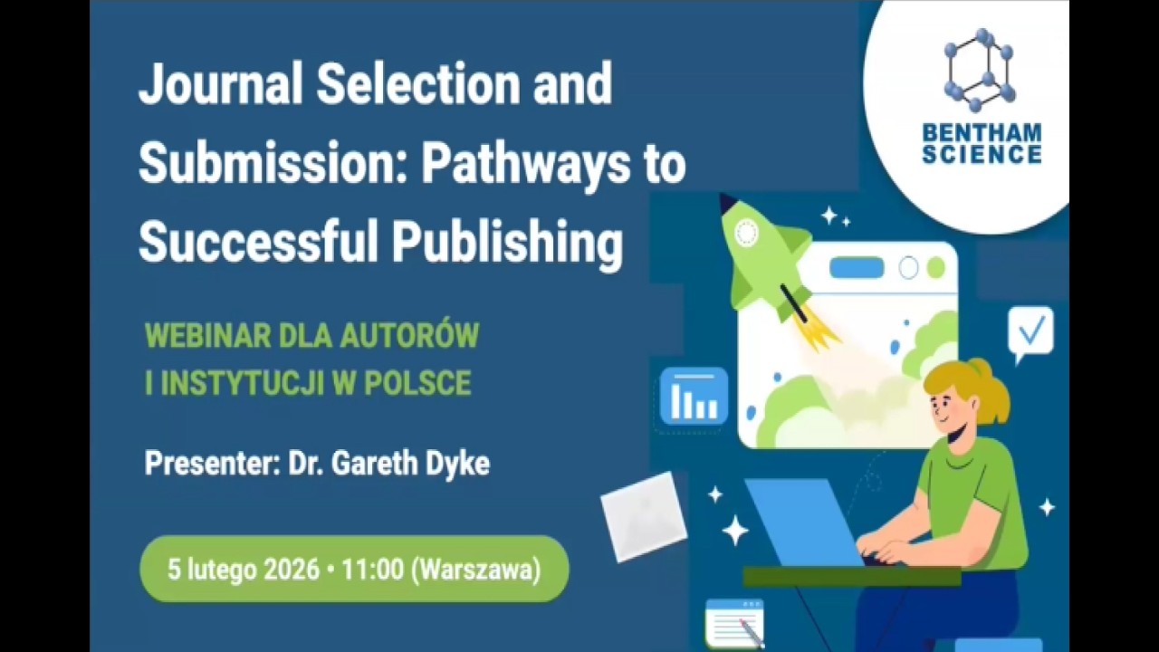 Journal Selection and Submission: Pathways to Successful Publishing | Bentham Science Webinar