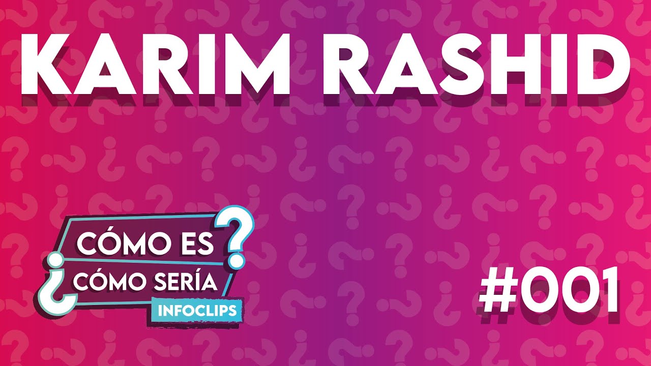 InfoClips #01 Karim Rashid - ¿Cómo es? ¿Cómo sería?